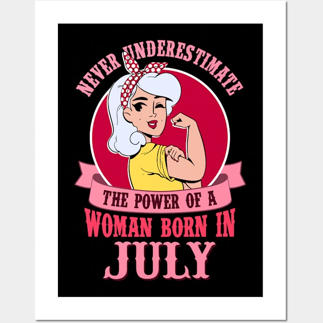 Never underestimate the power of a woman born in July Wall Art by cecatto1994